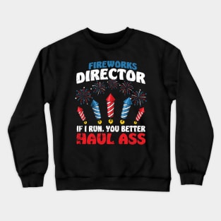 Fireworks Director If I Run We All Run - Funny 4th Of July Crewneck Sweatshirt